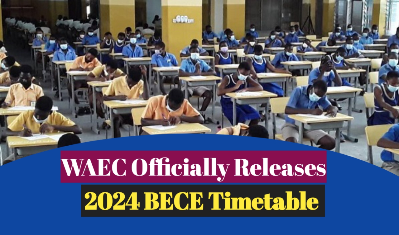 New 2024 BECE Timetable for JHS 3 Candidates Quarmsmedia