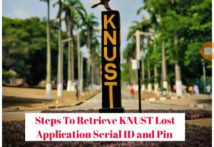 Steps To Retrieve KNUST Lost Application Serial ID and Pin