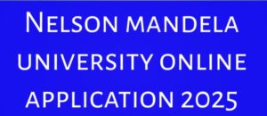 Nelson Mandela University Online Application 2025